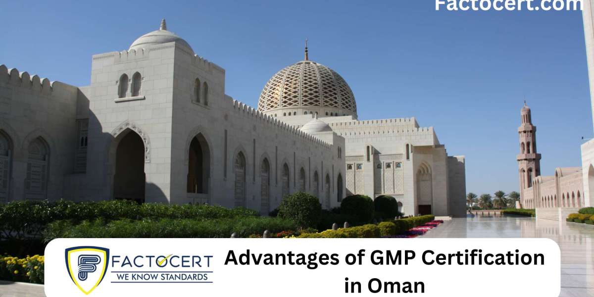 Advantages of GMP Certification in Oman