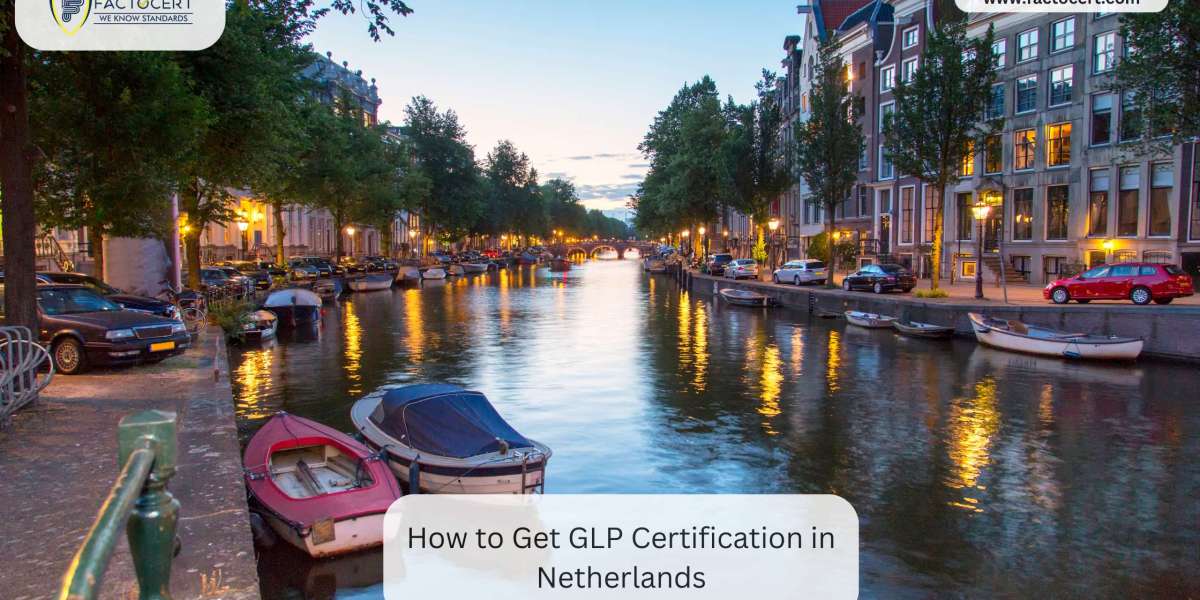 How to Get GLP Certification in Netherlands?