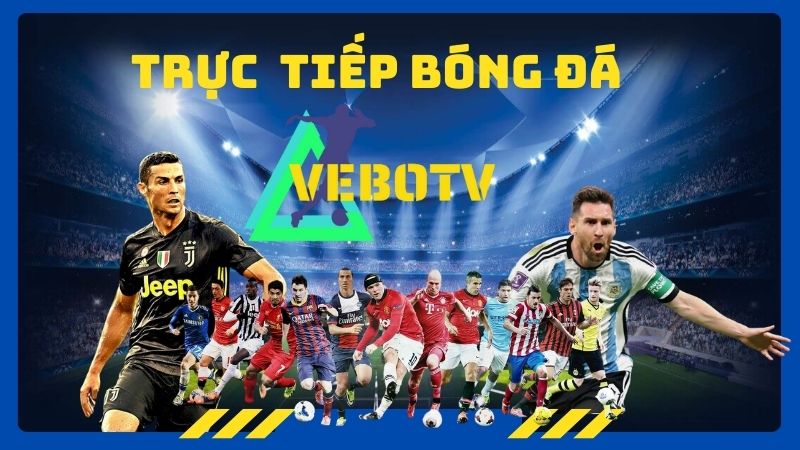 VeboTV - Xem trực tiêp bóng đá vebo tv miễn phí tốc độ cao