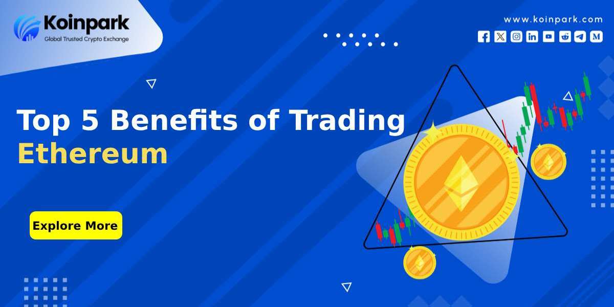 Top 5 Benefits of Trading Ethereum