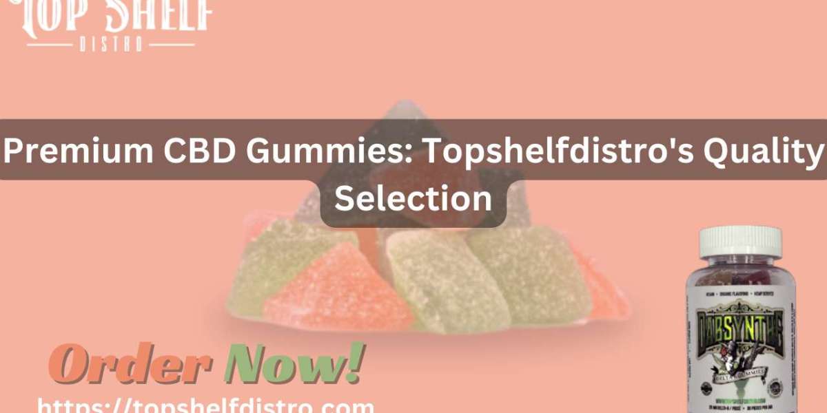 Best CBD Gummies: Exploring Topshelfdistro's Premium Selection