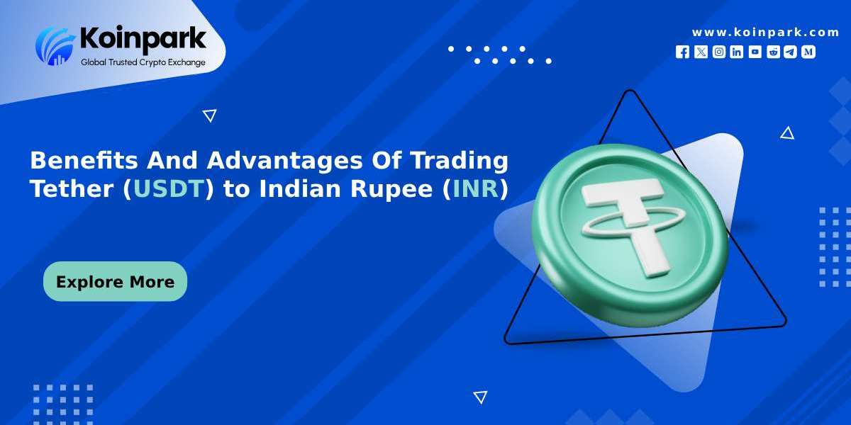 Benefits And Advantages Of Trading Tether (USDT) to Indian Rupee (INR)