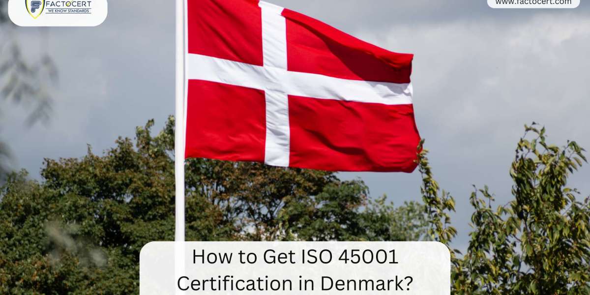 How to Get ISO 45001 Certification in Denmark?