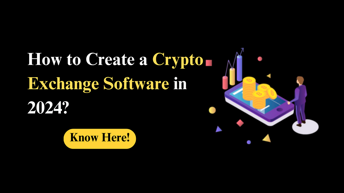 How to create crypto exchange software in 2024?  | Medium