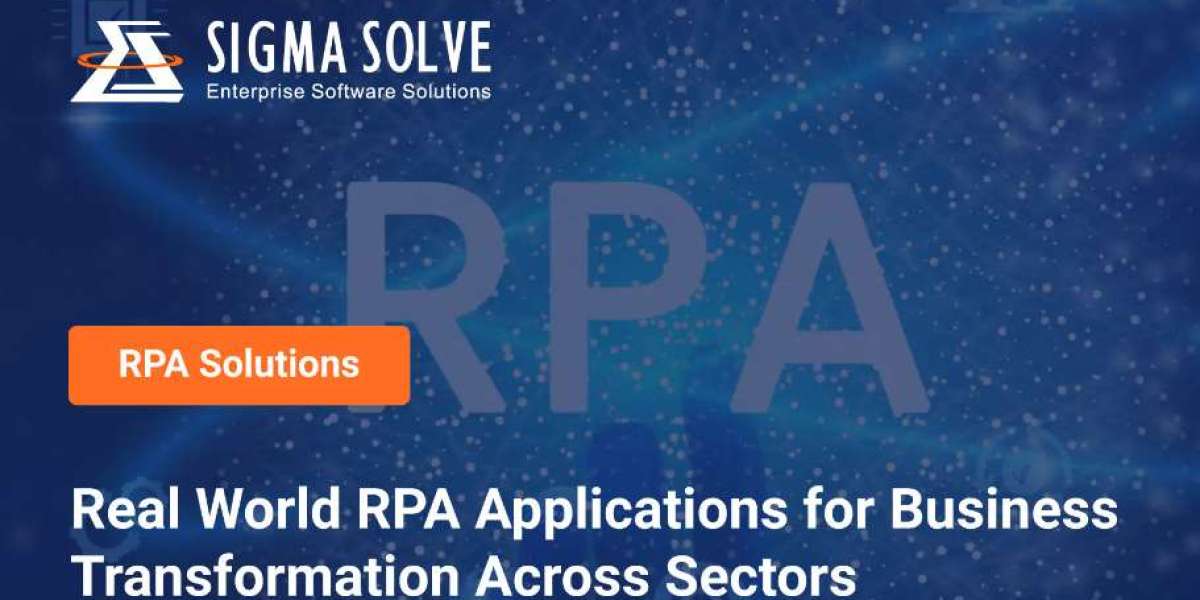 Real World RPA Applications for Business Transformation Across Sectors - Sigma Solve Inc