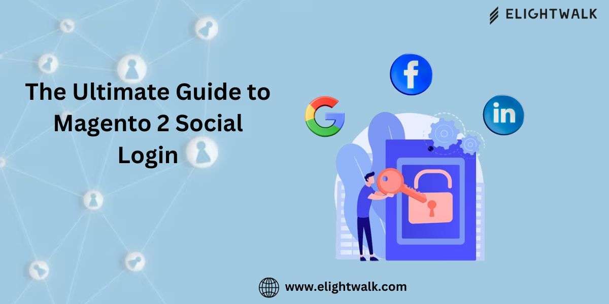 The Ultimate Guide to Magento 2 Social Login
