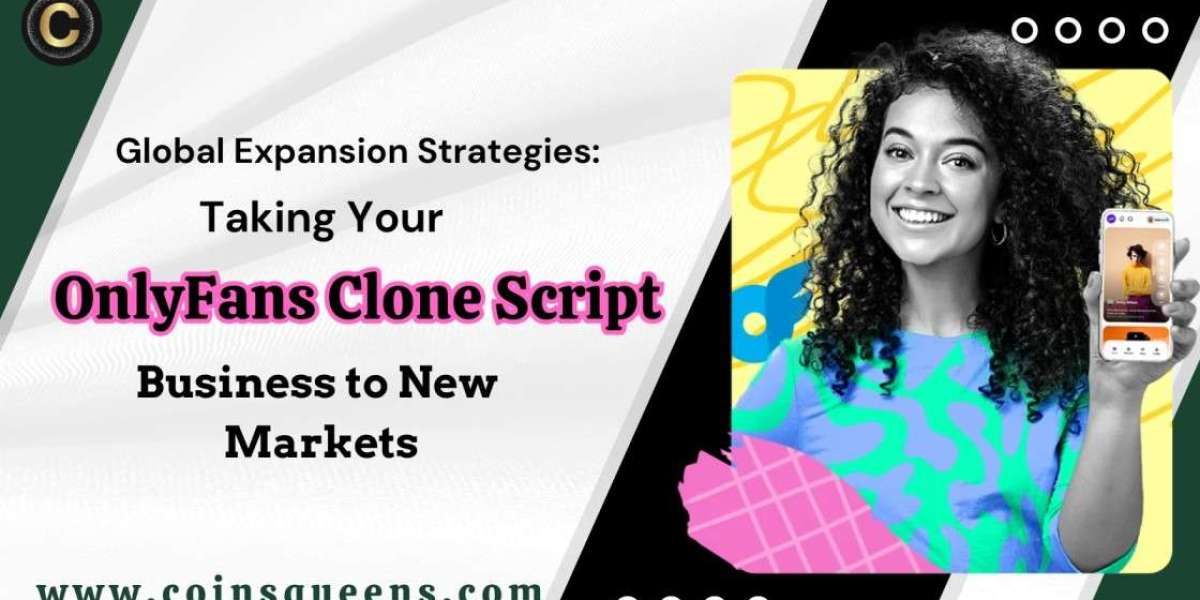 Global Expansion Strategies: Taking Your OnlyFans Clone Script Business to New Markets
