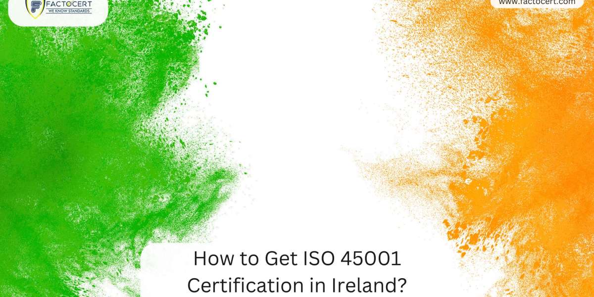 How to Get ISO 45001 Certification in Ireland?