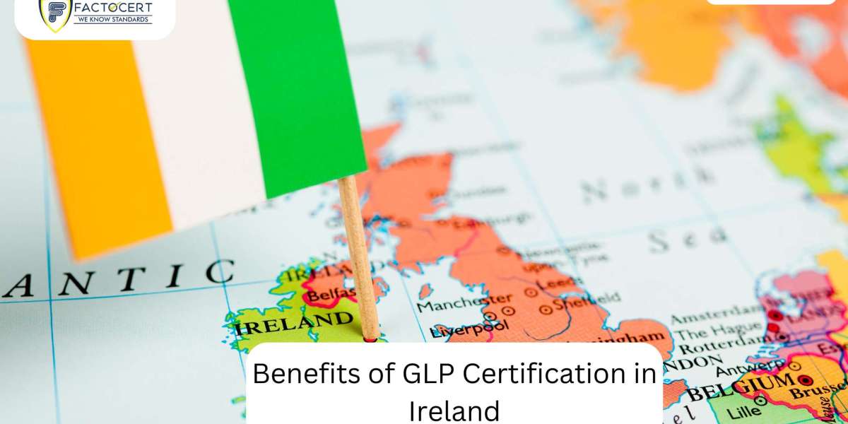 Benefits of GLP certification in Ireland
