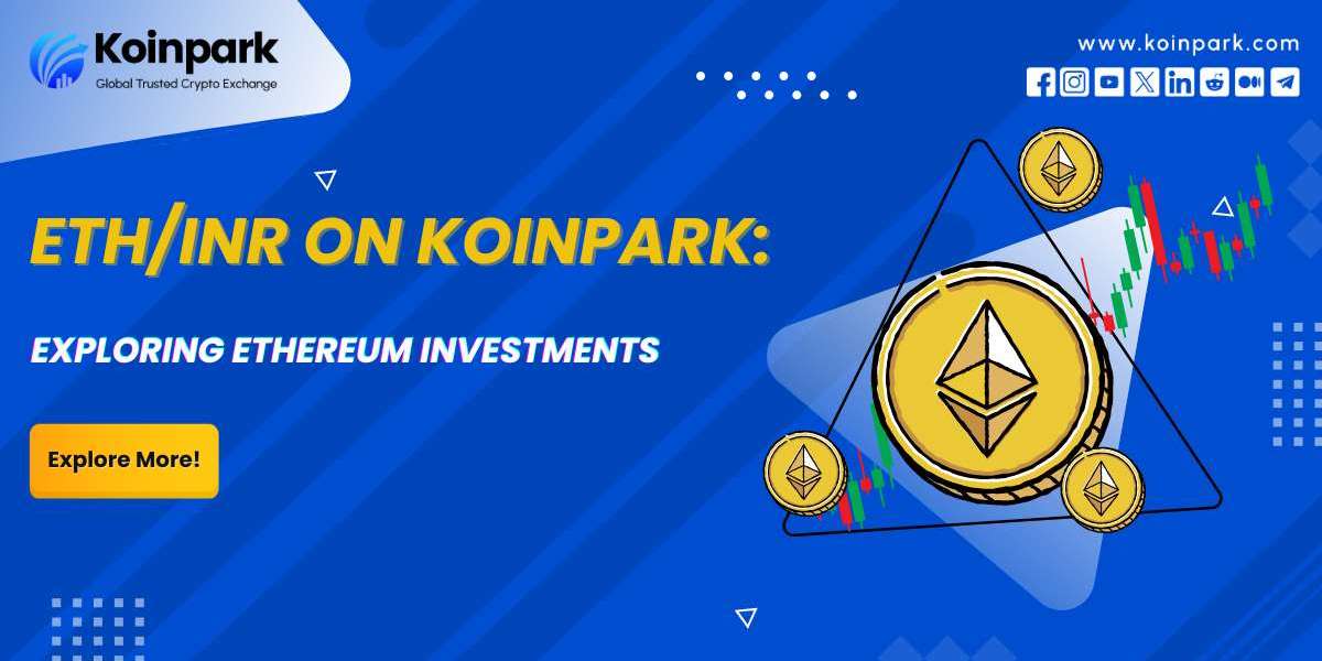 ETH/INR on Koinpark: Exploring Ethereum Investments