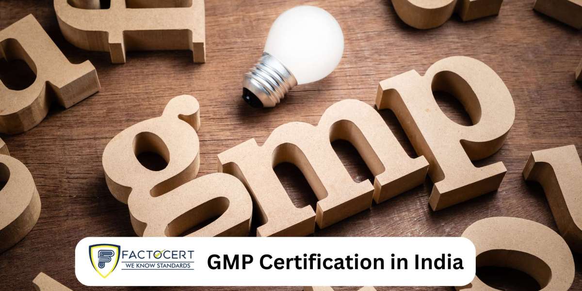 Advantages of GMP Certification in India