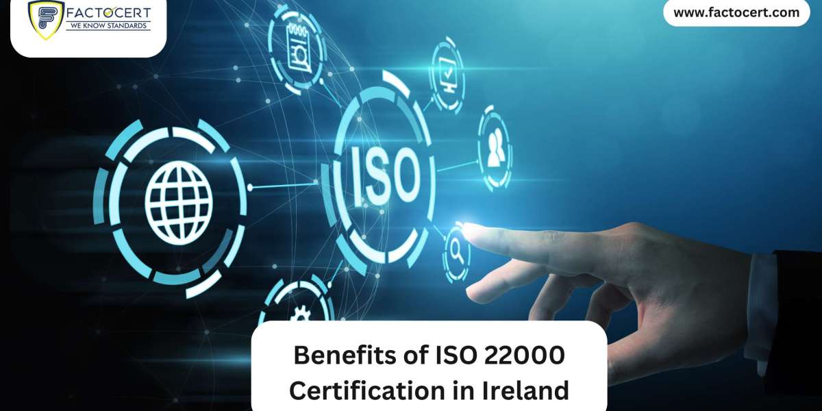 Benefits of ISO 22000 Certification in Ireland