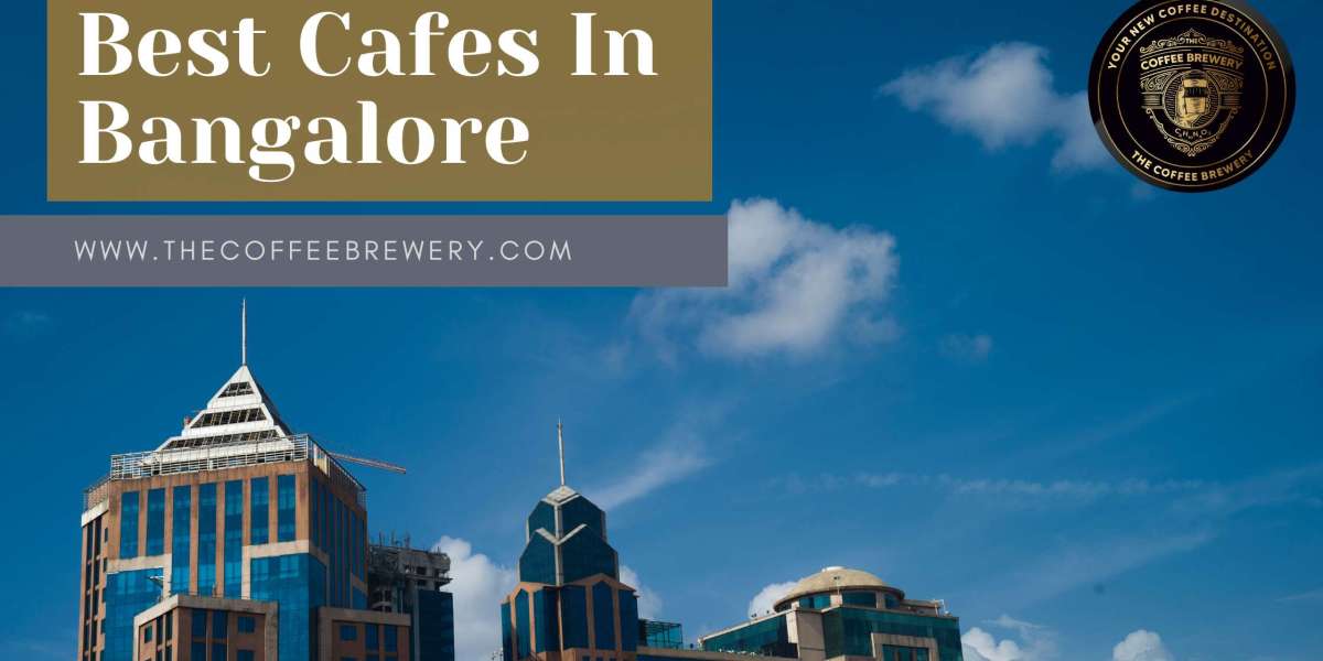 What are some of the Best Cafes In Bangalore?