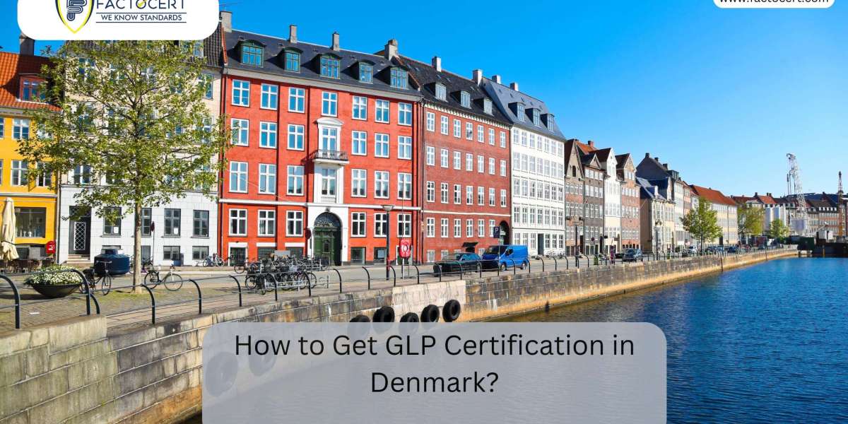 How to Get GLP Certification in Denmark?