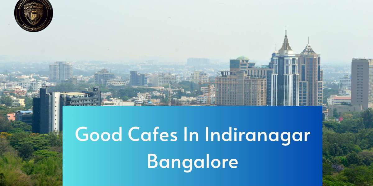 What are some Good Cafes In Indiranagar Bangalore?