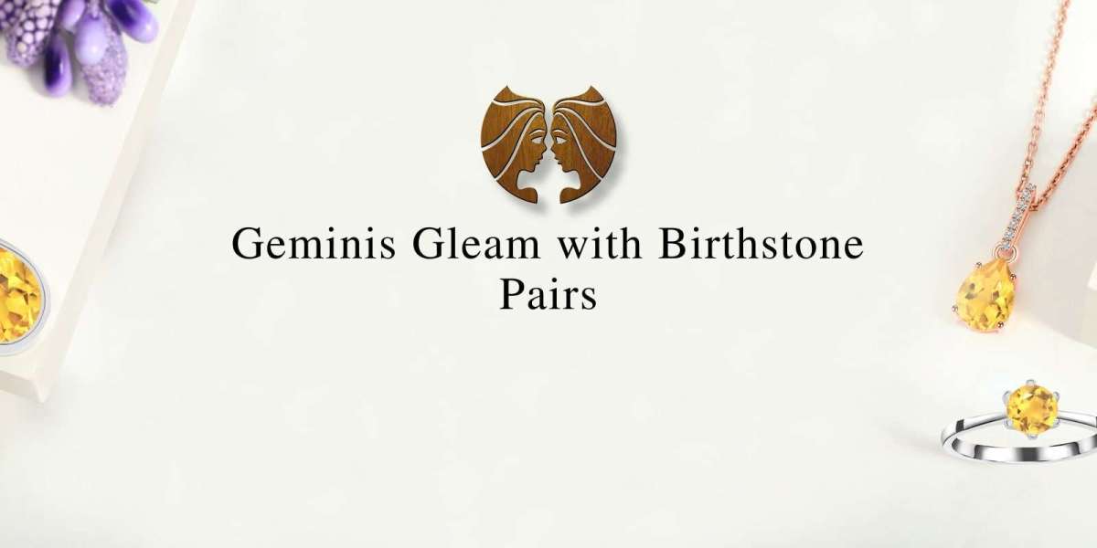 Gemini Birthstones: Meaning, History, Benefits & Uses
