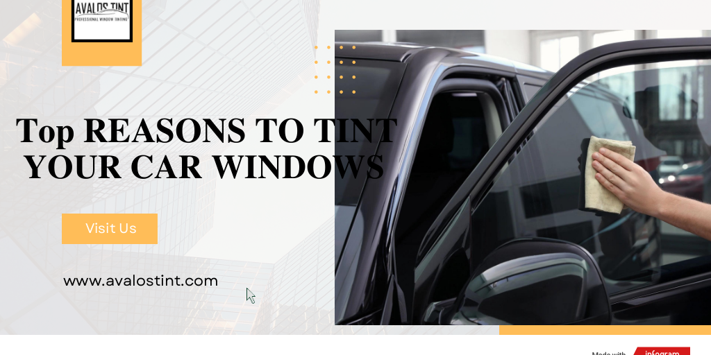 Top REASONS TO TINT YOUR CAR WINDOWS.pdf by Avalos tint - Infogram