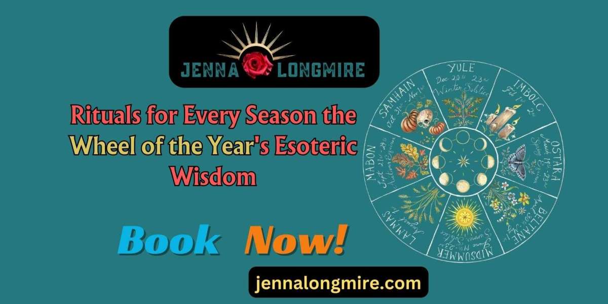 Rituals for Every Season the Wheel of the Year's Esoteric Wisdom