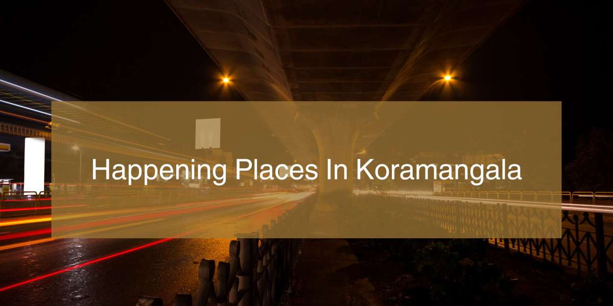 What are some of the happening places in Koramangala?