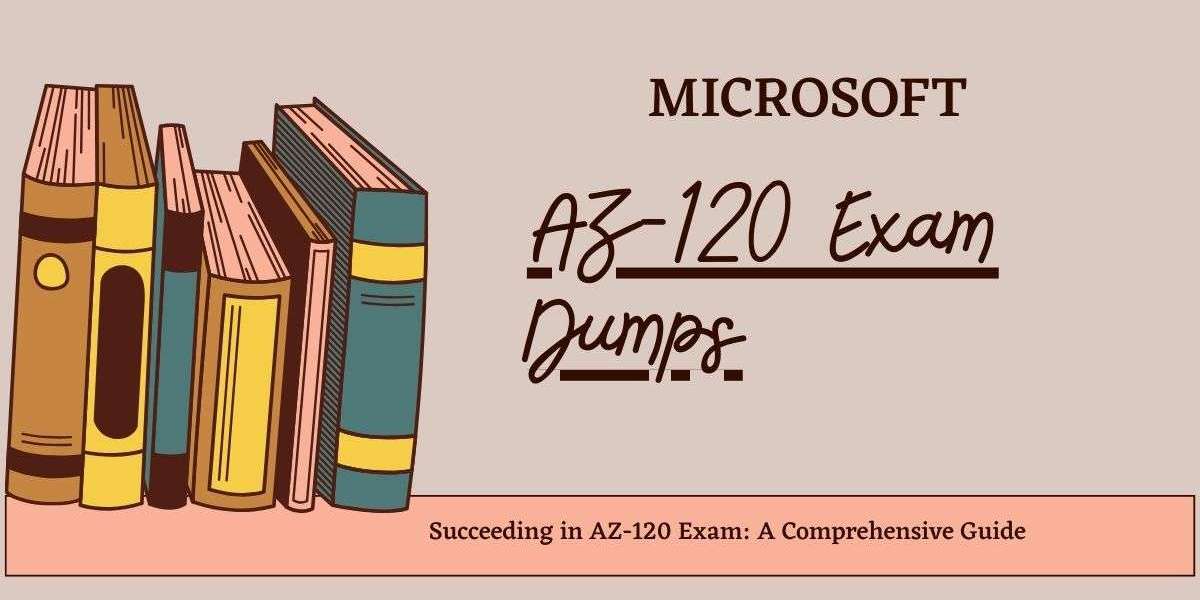 Elevate Your Skills: How AZ-120 Exam Dumps Pave the Way