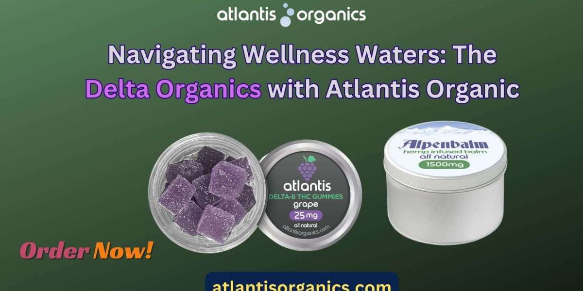 Navigating Wellness Waters: The Delta Organics with Atlantis Organic