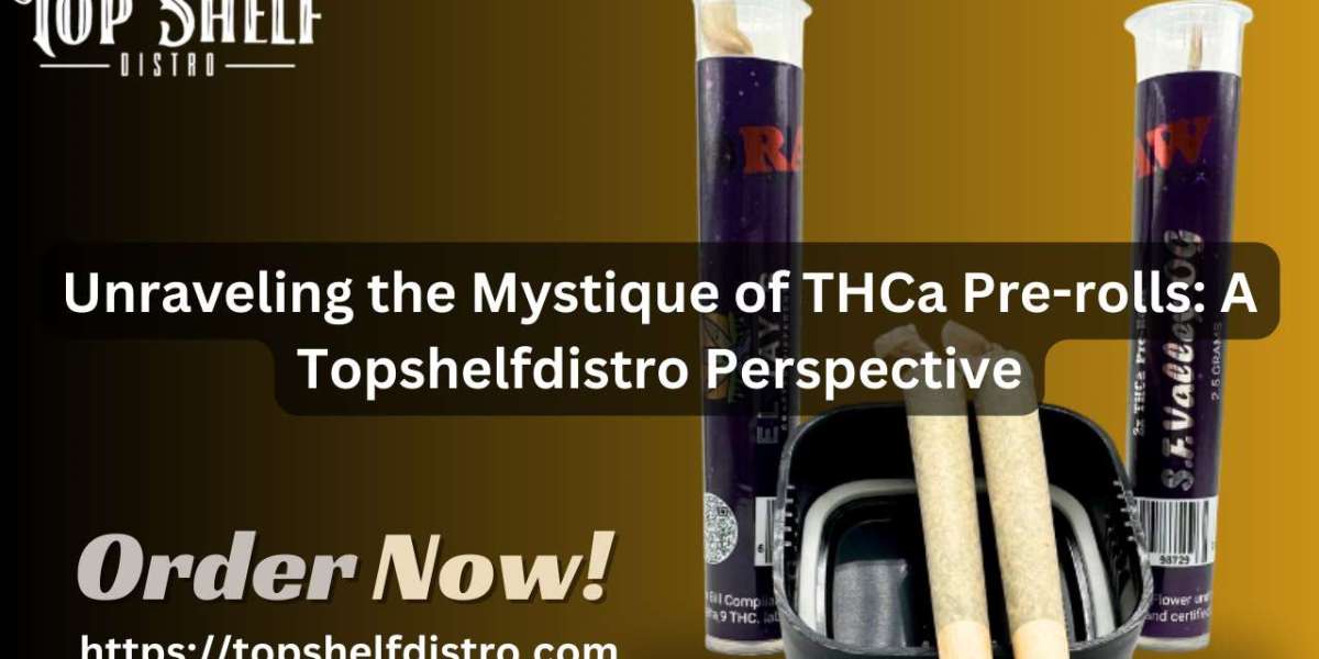 Unraveling the Mystique of THCa Pre-rolls: A Topshelfdistro Perspective