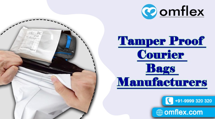 Ensuring Secure Deliveries: Unveiling the Excellence of Tamper Proof Courier Bags by Omflex – Omflex