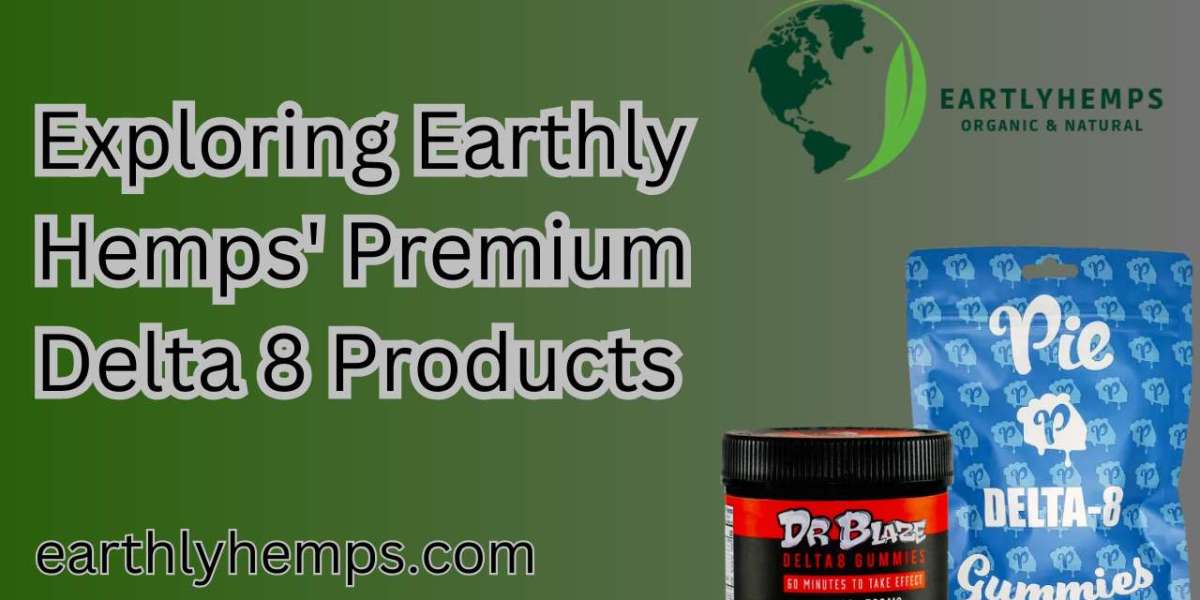 Exploring Earthly Hemps' Premium Delta 8 Products
