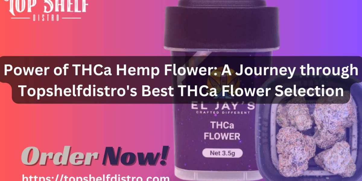 Power of THCa Hemp Flower: A Journey through Topshelfdistro's Best THCa Flower Selection