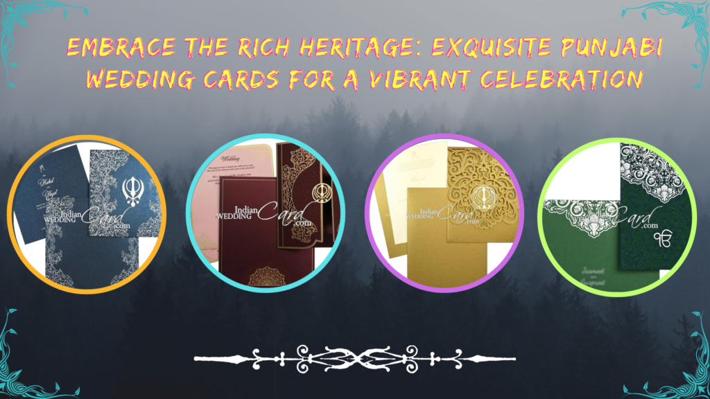 Embrace the Rich Heritage: Exquisite Punjabi Wedding Cards for a Vibrant Celebration