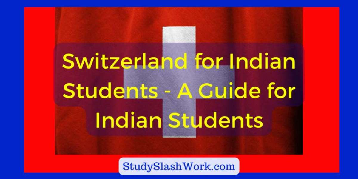 Swiss Excellence: A Guide to Studying in Switzerland for Indian Students