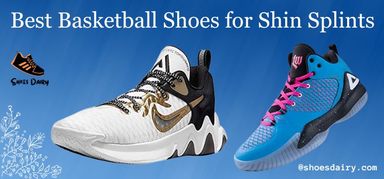 10 Best Basketball Shoes for Shin Splints - Shoes Dairy
