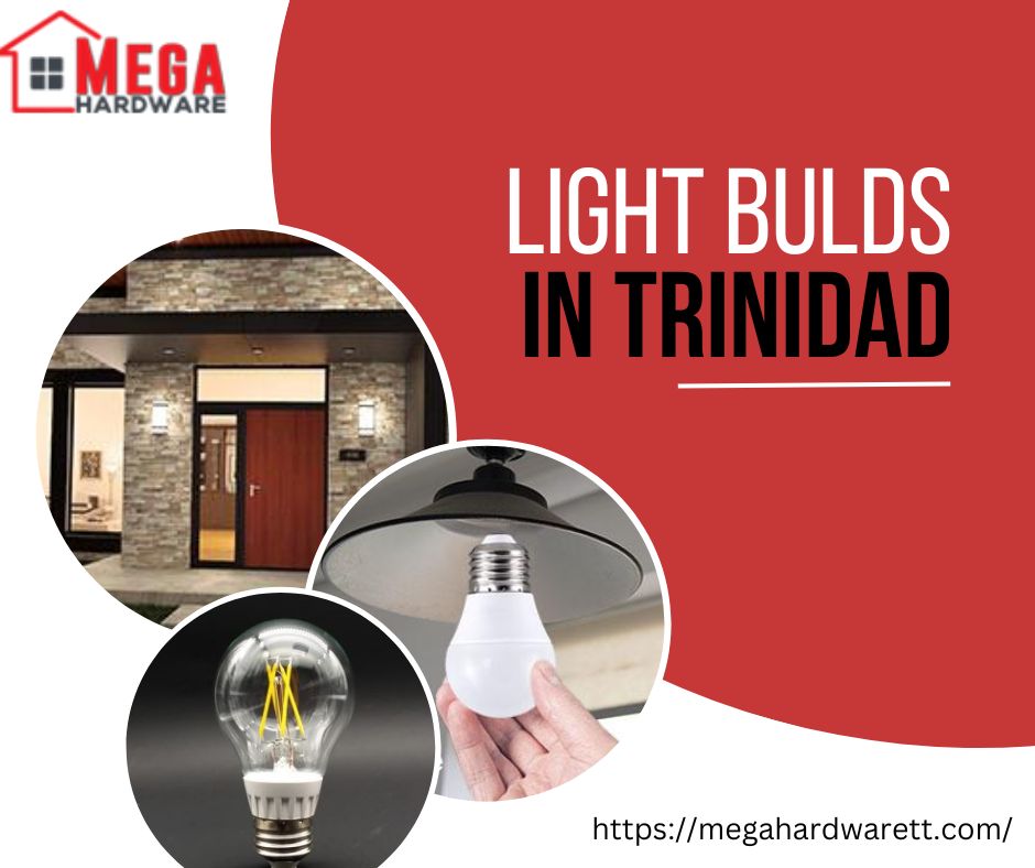 How to Illuminate Your World: Choosing the Right Light Bulds in Trinidad with Mega Hardware – Mega Hardware TT