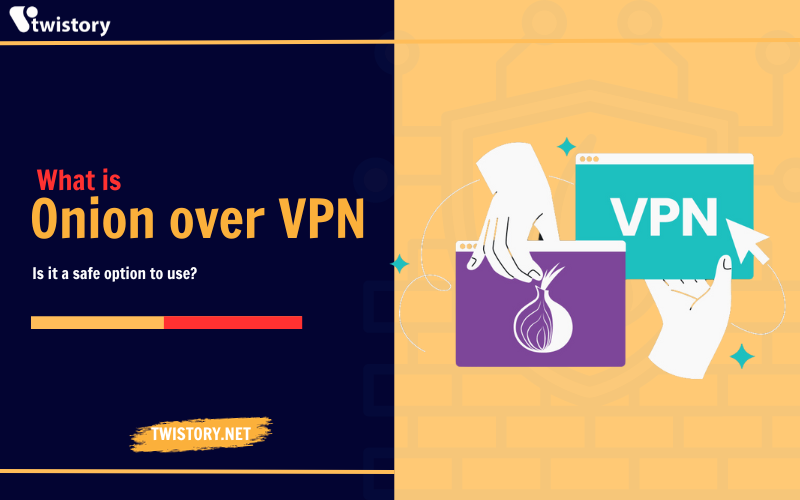 What is Onion over VPN? Is it a safe option to use?