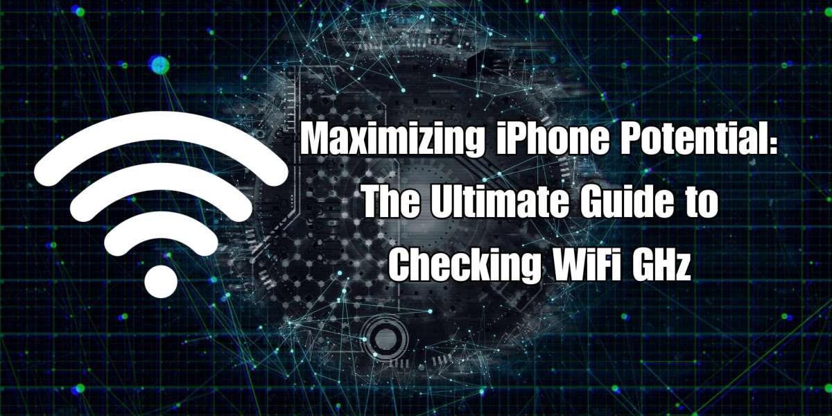 Maximizing iPhone Potential: The Ultimate Guide to Checking WiFi GHz