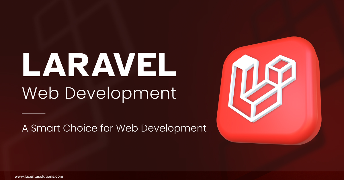 Laravel Web Development: A Smart Choice for Web Development