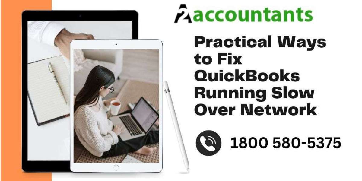 Practical Ways to Fix QuickBooks Running Slow Over Network