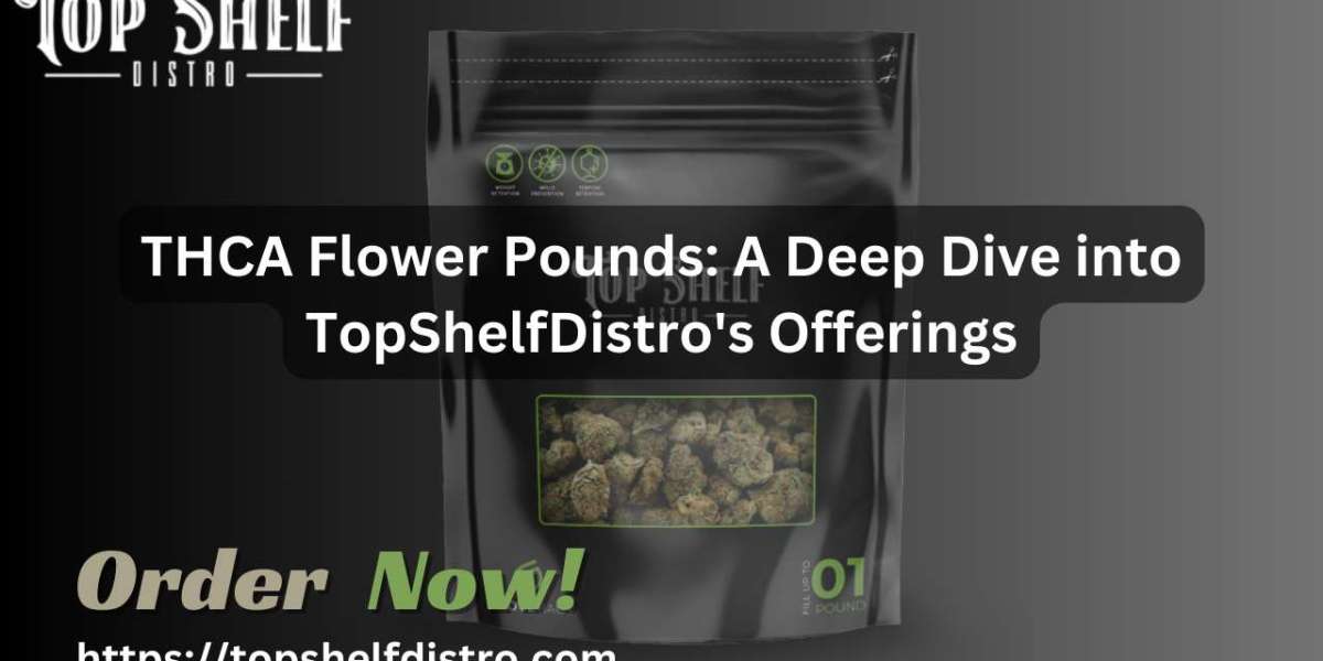 THCA Flower Pounds: A Deep Dive into TopShelfDistro's Offerings