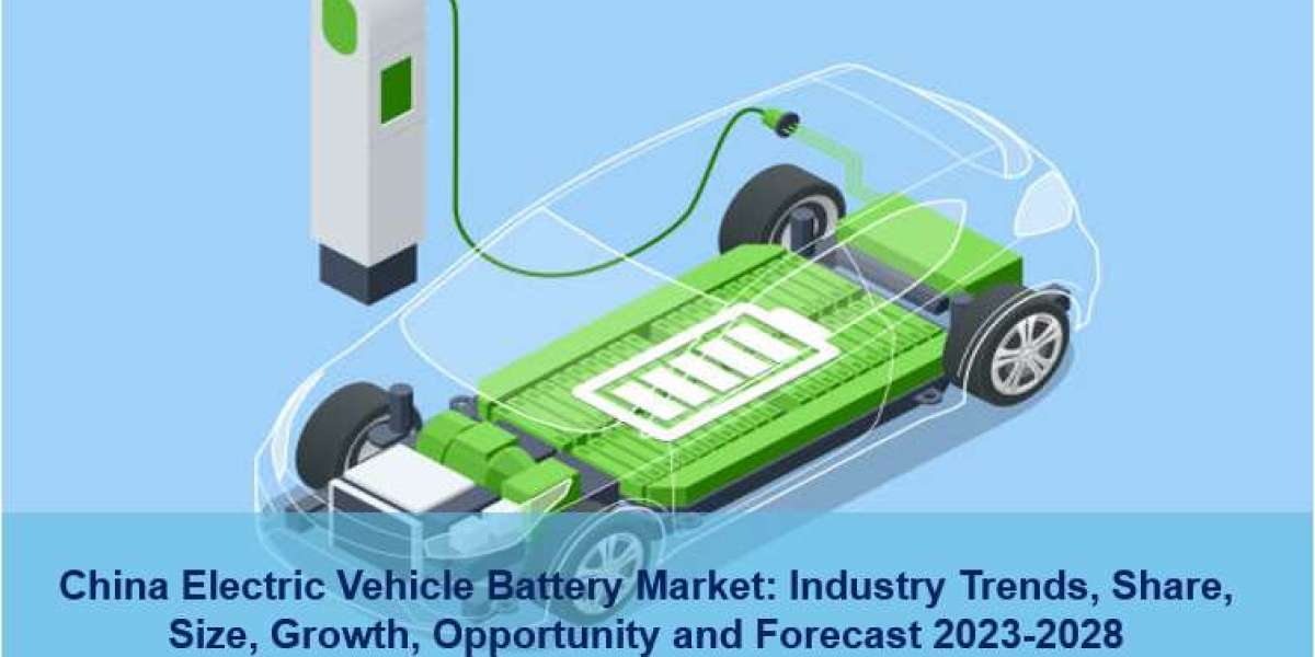 China Electric Vehicle Battery Market 2023-2028: Industry Trends, Size, Share, Key Players, Growth and Forecast
