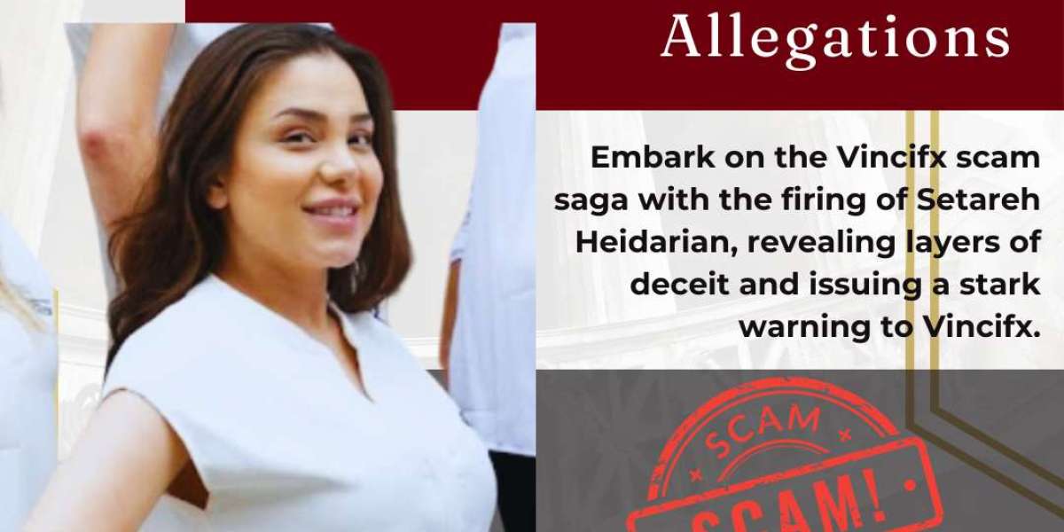 Unveiling the Vincifx Scam: Setareh Heidarian's Termination Sparks Legal Confirmation and Ongoing Pursuit of Justic