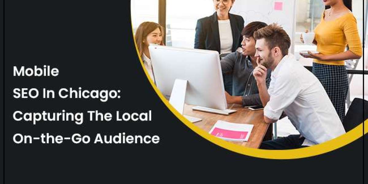Mobile SEO in Chicago: Capturing the Local On-the-Go Audience