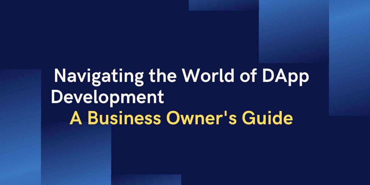 Navigating the World of DApp Development: A Business Owner's Guide