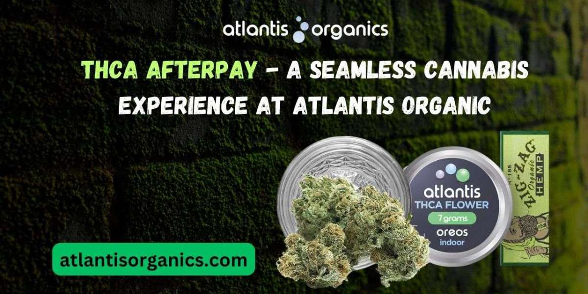 THCA Afterpay - A Seamless Cannabis Experience at Atlantis Organic