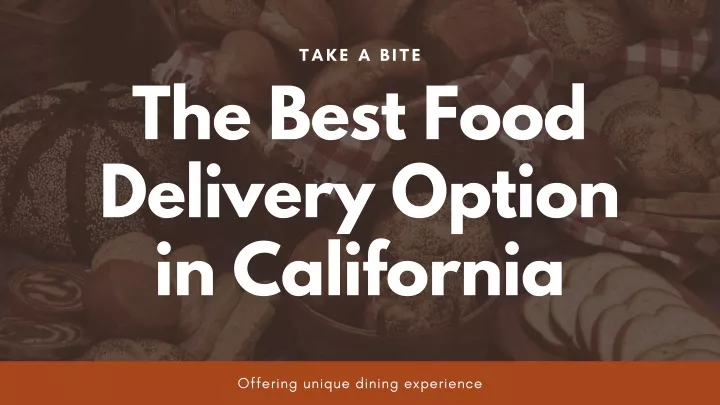 PPT - The Best Food Delivery services in California | Takeabite PowerPoint Presentation - ID:12876974