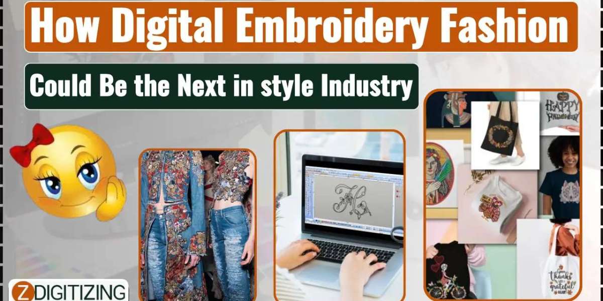 How Digital Embroidery Fashion Could Be The Next In Style Industry