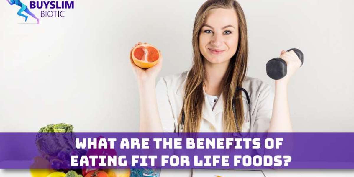 What Are the Benefits of Eating Fit for Life Foods?