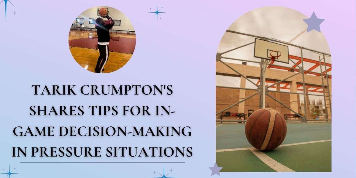 Tarik Crumpton's Shares Tips for In-Game Decision-Making in Pressure Situations