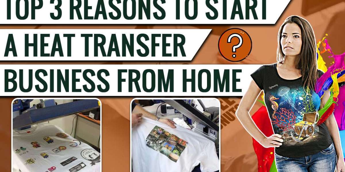Top 3 Reasons to Start a Heat Transfer Business From Home​
