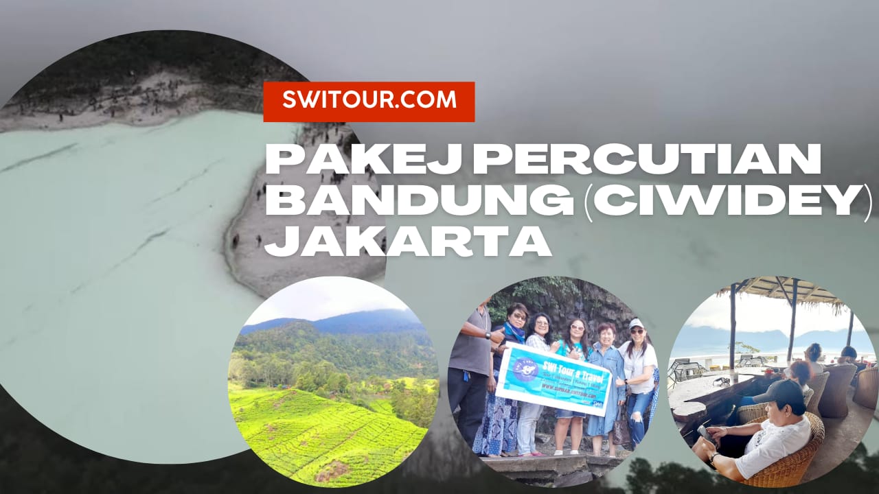 Pakej Percutian ke Bandung Jakarta (Ciwidey) 4 Hari 3 Malam, Melancong ke Indonesia (Ground Package) - SWI Tour & Travel