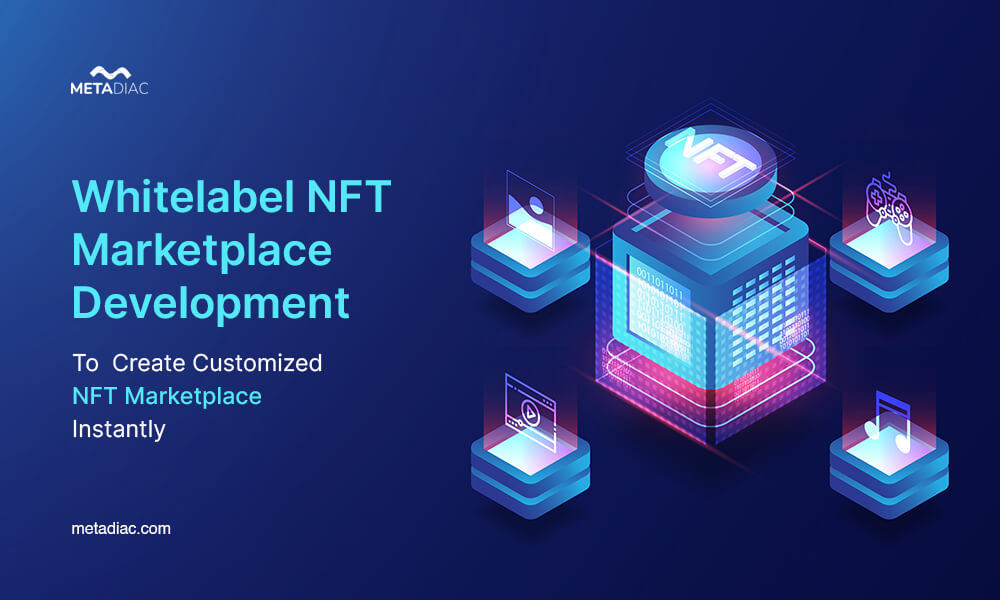 White Label NFT Marketplace Development Company | MetaDiac